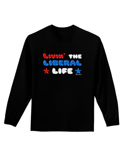 The Liberal Life Adult Long Sleeve Dark T-Shirt-TooLoud-Black-Small-Davson Sales