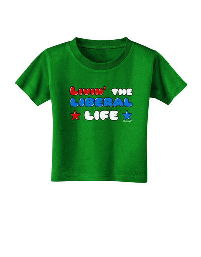 The Liberal Life Toddler T-Shirt Dark-Toddler T-Shirt-TooLoud-Clover-Green-2T-Davson Sales