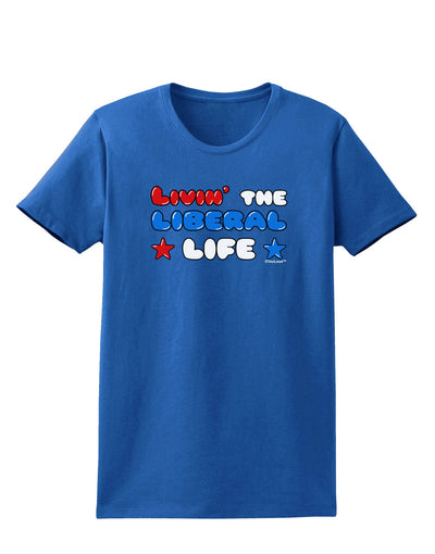 The Liberal Life Womens Dark T-Shirt-TooLoud-Royal-Blue-X-Small-Davson Sales