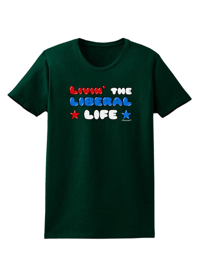 The Liberal Life Womens Dark T-Shirt-TooLoud-Forest-Green-Small-Davson Sales