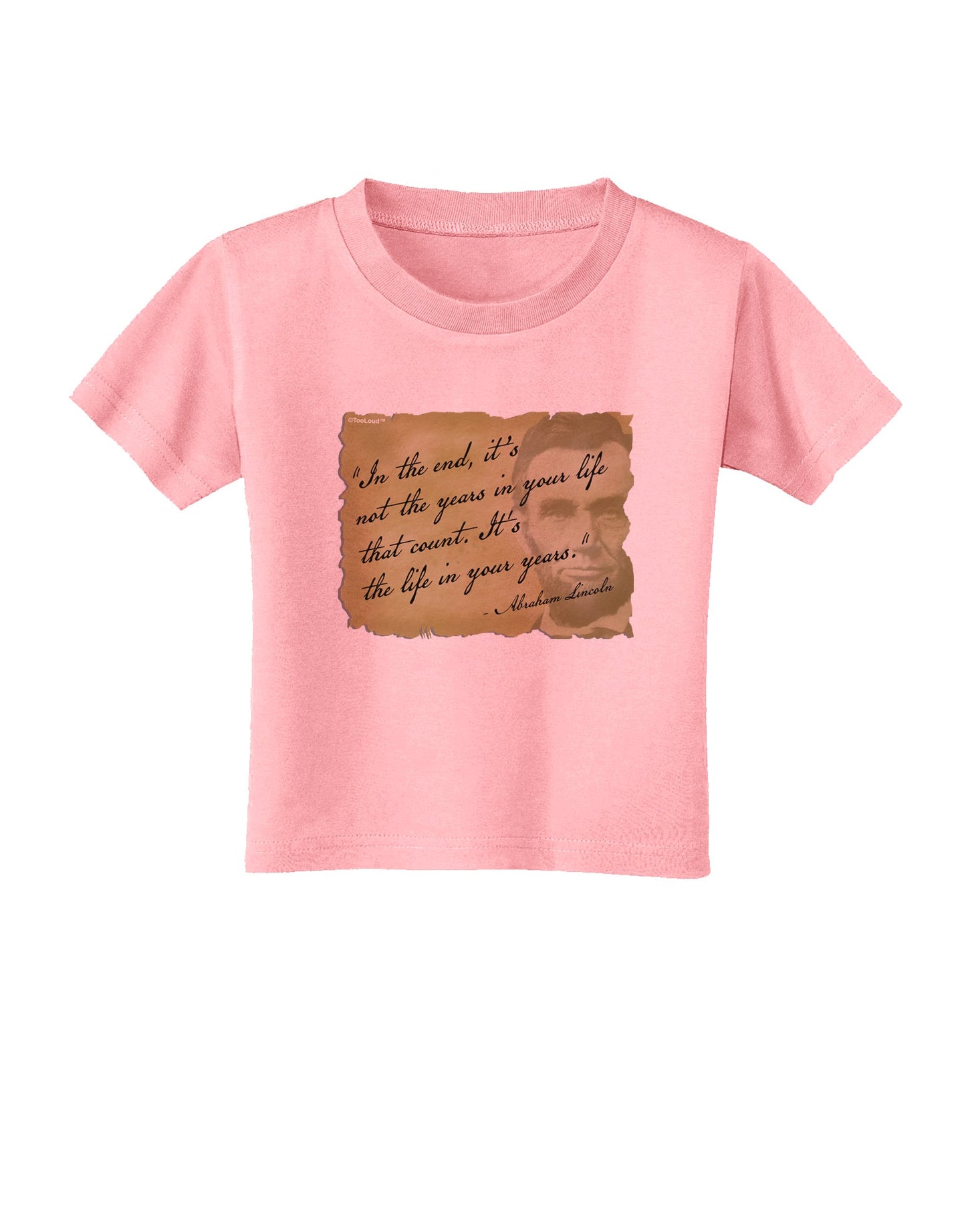 The Life In Your Years Lincoln Toddler T-Shirt by TooLoud-Toddler T-Shirt-TooLoud-Candy-Pink-2T-Davson Sales