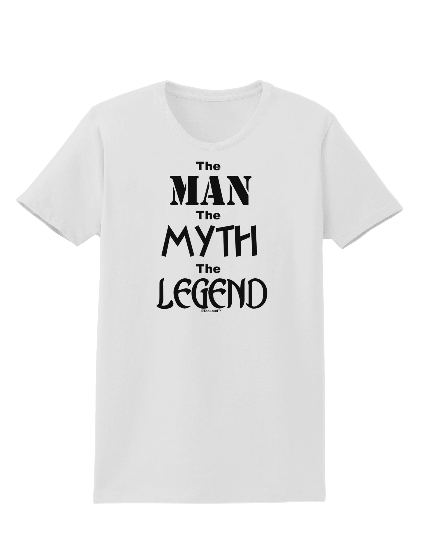 The Man The Myth The Legend Womens T-Shirt by TooLoud-Womens T-Shirt-TooLoud-White-X-Small-Davson Sales