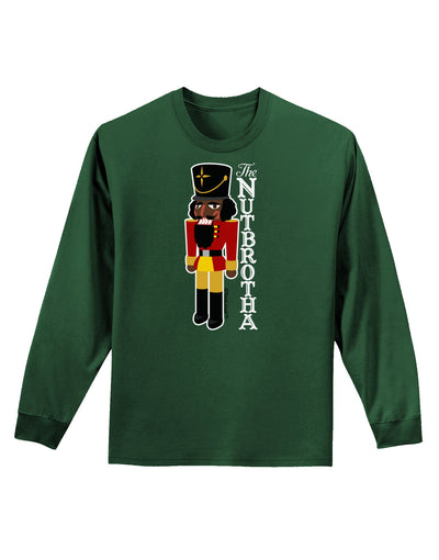 The Nutbrotha - Black Nutcracker Adult Long Sleeve Dark T-Shirt-TooLoud-Dark-Green-Small-Davson Sales