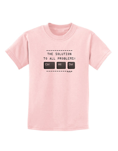 The Solution - Ctrl Alt Del Childrens T-Shirt-Childrens T-Shirt-TooLoud-PalePink-X-Small-Davson Sales