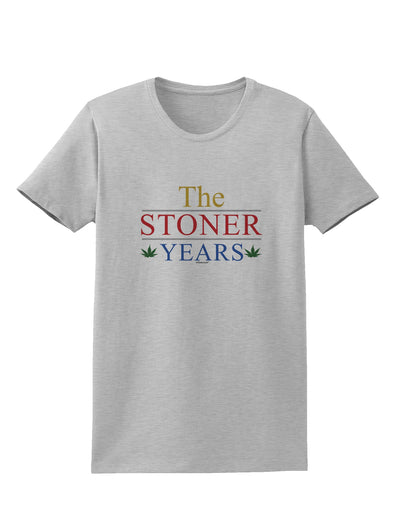 The Stoner Years Womens T-Shirt by TooLoud-TooLoud-AshGray-X-Small-Davson Sales