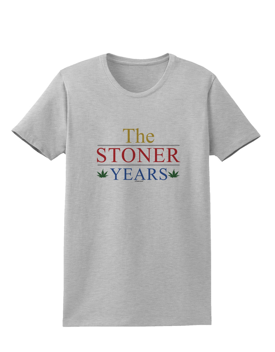 The Stoner Years Womens T-Shirt by TooLoud-TooLoud-White-X-Small-Davson Sales