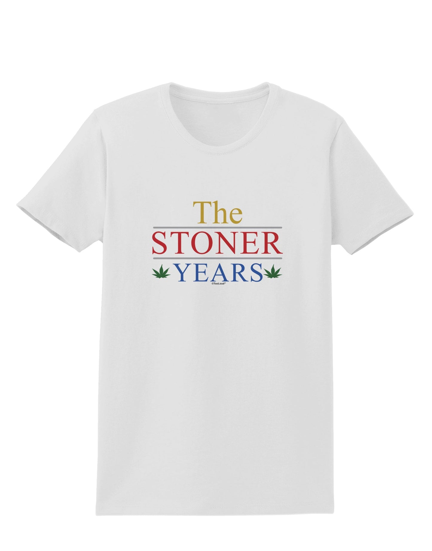The Stoner Years Womens T-Shirt by TooLoud-TooLoud-White-X-Small-Davson Sales