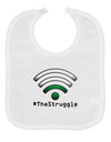 The Struggle - Low Wifi Baby Bib