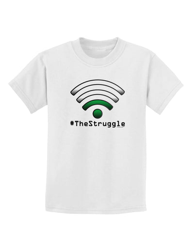 The Struggle - Low Wifi Childrens T-Shirt-Childrens T-Shirt-TooLoud-White-X-Small-Davson Sales