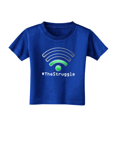 The Struggle - Low Wifi Toddler T-Shirt Dark-Toddler T-Shirt-TooLoud-Royal-Blue-2T-Davson Sales