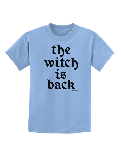 The Witch Is Back Childrens T-Shirt by TooLoud-Childrens T-Shirt-TooLoud-Light-Blue-X-Small-Davson Sales