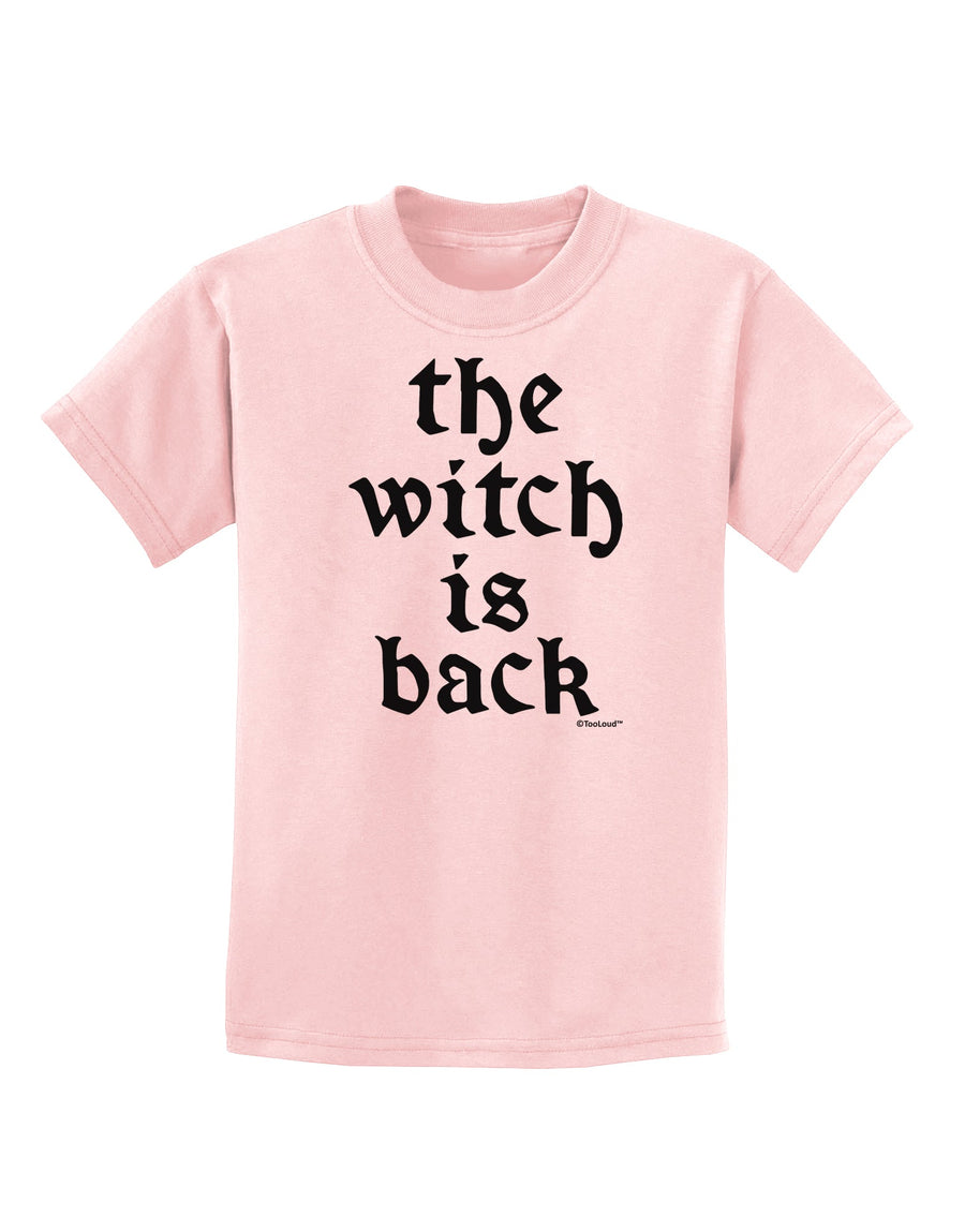 The Witch Is Back Childrens T-Shirt by TooLoud-Childrens T-Shirt-TooLoud-White-X-Small-Davson Sales