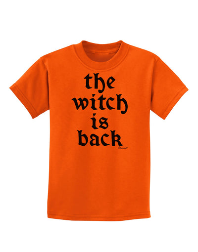 The Witch Is Back Childrens T-Shirt by TooLoud-Childrens T-Shirt-TooLoud-Orange-X-Small-Davson Sales