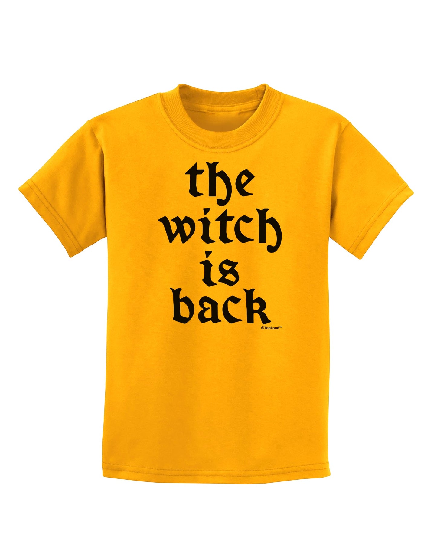 The Witch Is Back Childrens T-Shirt by TooLoud-Childrens T-Shirt-TooLoud-Gold-X-Small-Davson Sales