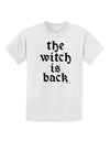 The Witch Is Back Childrens T-Shirt by TooLoud-Childrens T-Shirt-TooLoud-White-X-Small-Davson Sales