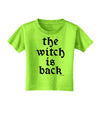 The Witch Is Back Toddler T-Shirt by TooLoud-Toddler T-Shirt-TooLoud-Lime-Green-2T-Davson Sales