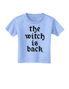 The Witch Is Back Toddler T-Shirt by TooLoud-Toddler T-Shirt-TooLoud-Aquatic-Blue-2T-Davson Sales