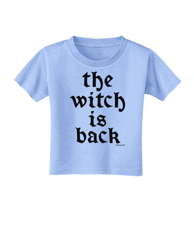 The Witch Is Back Toddler T-Shirt by TooLoud-Toddler T-Shirt-TooLoud-Aquatic-Blue-2T-Davson Sales