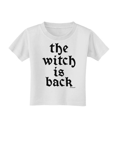 The Witch Is Back Toddler T-Shirt by TooLoud-Toddler T-Shirt-TooLoud-White-2T-Davson Sales