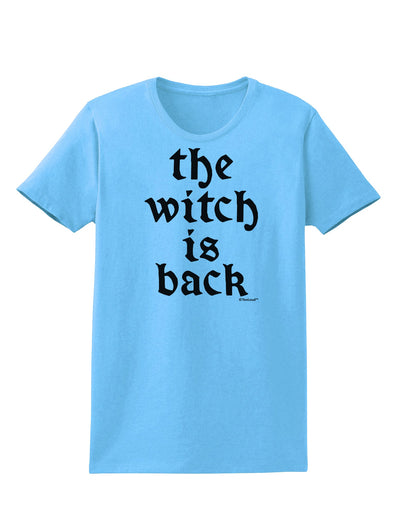 The Witch Is Back Womens T-Shirt by TooLoud-Womens T-Shirt-TooLoud-Aquatic-Blue-X-Small-Davson Sales