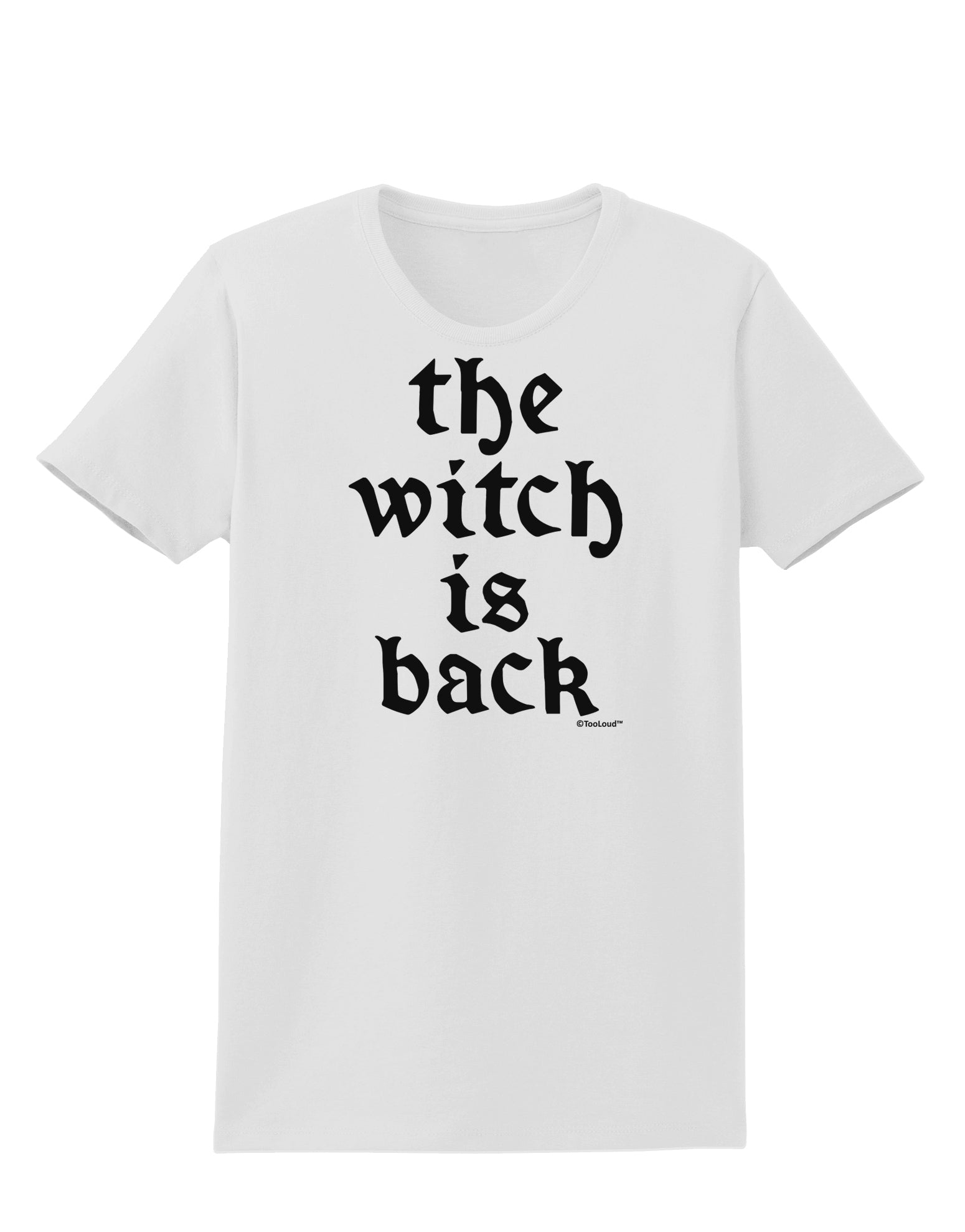 The Witch Is Back Womens T-Shirt by TooLoud-Womens T-Shirt-TooLoud-White-X-Small-Davson Sales