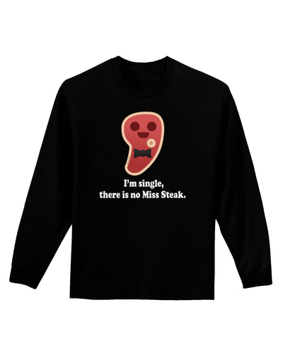 There Is No Miss Steak Adult Long Sleeve Dark T-Shirt by TooLoud-TooLoud-Black-Small-Davson Sales