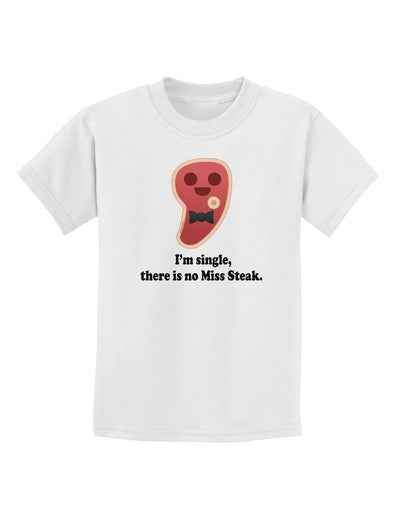 There Is No Miss Steak Childrens T-Shirt by TooLoud-Childrens T-Shirt-TooLoud-White-X-Small-Davson Sales