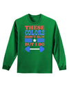 These Colors Don't Run But I Do - Patriotic Workout Adult Long Sleeve Dark T-Shirt-TooLoud-Kelly-Green-Small-Davson Sales