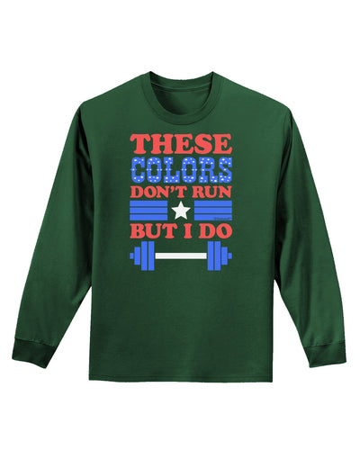 These Colors Don't Run But I Do - Patriotic Workout Adult Long Sleeve Dark T-Shirt-TooLoud-Dark-Green-Small-Davson Sales