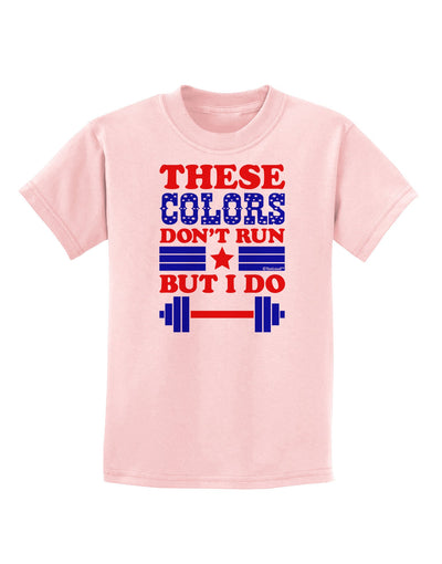 These Colors Don't Run But I Do - Patriotic Workout Childrens T-Shirt-Childrens T-Shirt-TooLoud-PalePink-X-Small-Davson Sales