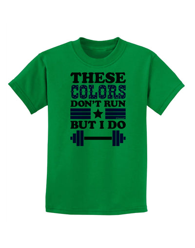 These Colors Don't Run But I Do - Patriotic Workout Childrens T-Shirt-Childrens T-Shirt-TooLoud-Kelly-Green-X-Small-Davson Sales