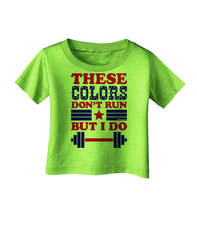 These Colors Don't Run But I Do - Patriotic Workout Infant T-Shirt-Infant T-Shirt-TooLoud-Lime-Green-06-Months-Davson Sales