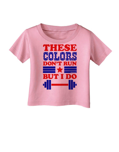 These Colors Don't Run But I Do - Patriotic Workout Infant T-Shirt-Infant T-Shirt-TooLoud-Candy-Pink-06-Months-Davson Sales