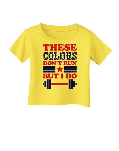 These Colors Don't Run But I Do - Patriotic Workout Infant T-Shirt-Infant T-Shirt-TooLoud-Yellow-06-Months-Davson Sales