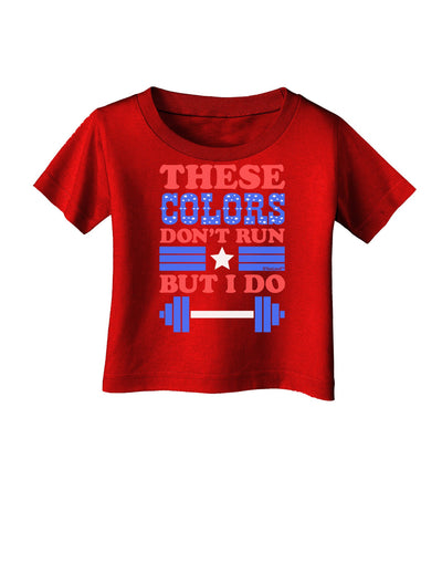 These Colors Don't Run But I Do - Patriotic Workout Infant T-Shirt Dark-Infant T-Shirt-TooLoud-Red-06-Months-Davson Sales