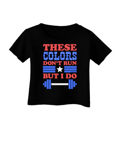 These Colors Don't Run But I Do - Patriotic Workout Infant T-Shirt Dark-Infant T-Shirt-TooLoud-Black-06-Months-Davson Sales