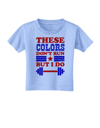 These Colors Don't Run But I Do - Patriotic Workout Toddler T-Shirt-Toddler T-Shirt-TooLoud-Aquatic-Blue-2T-Davson Sales