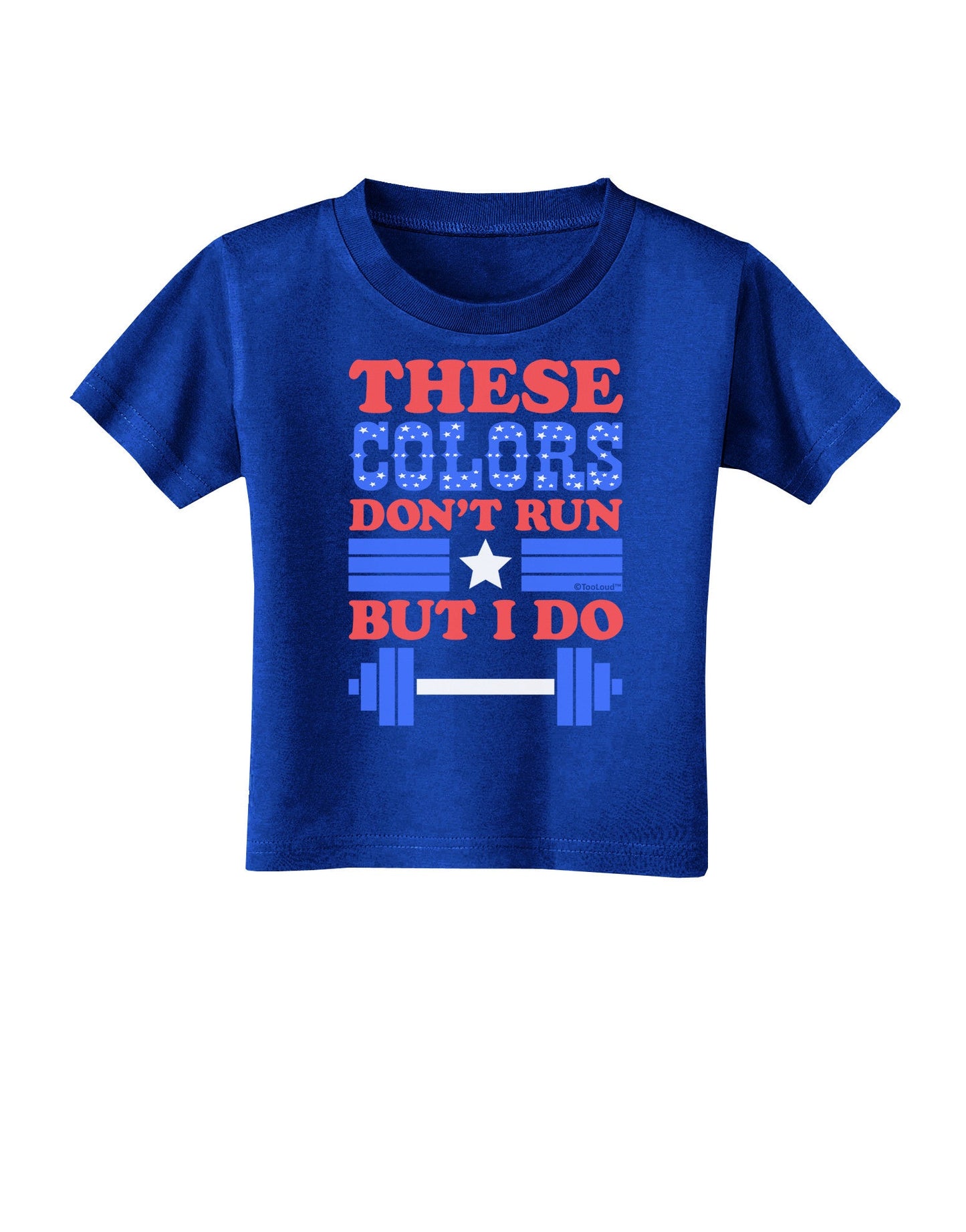 These Colors Don't Run But I Do - Patriotic Workout Toddler T-Shirt Dark-Toddler T-Shirt-TooLoud-Royal-Blue-2T-Davson Sales