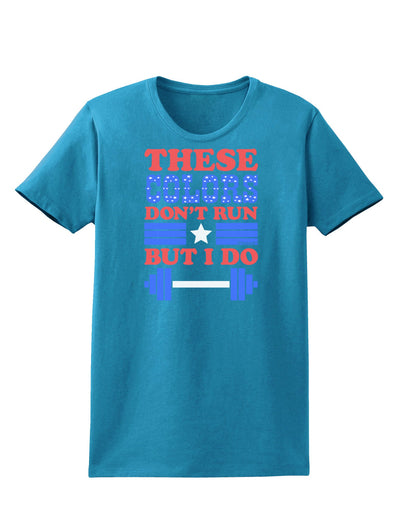 These Colors Don't Run But I Do - Patriotic Workout Womens Dark T-Shirt-TooLoud-Turquoise-X-Small-Davson Sales