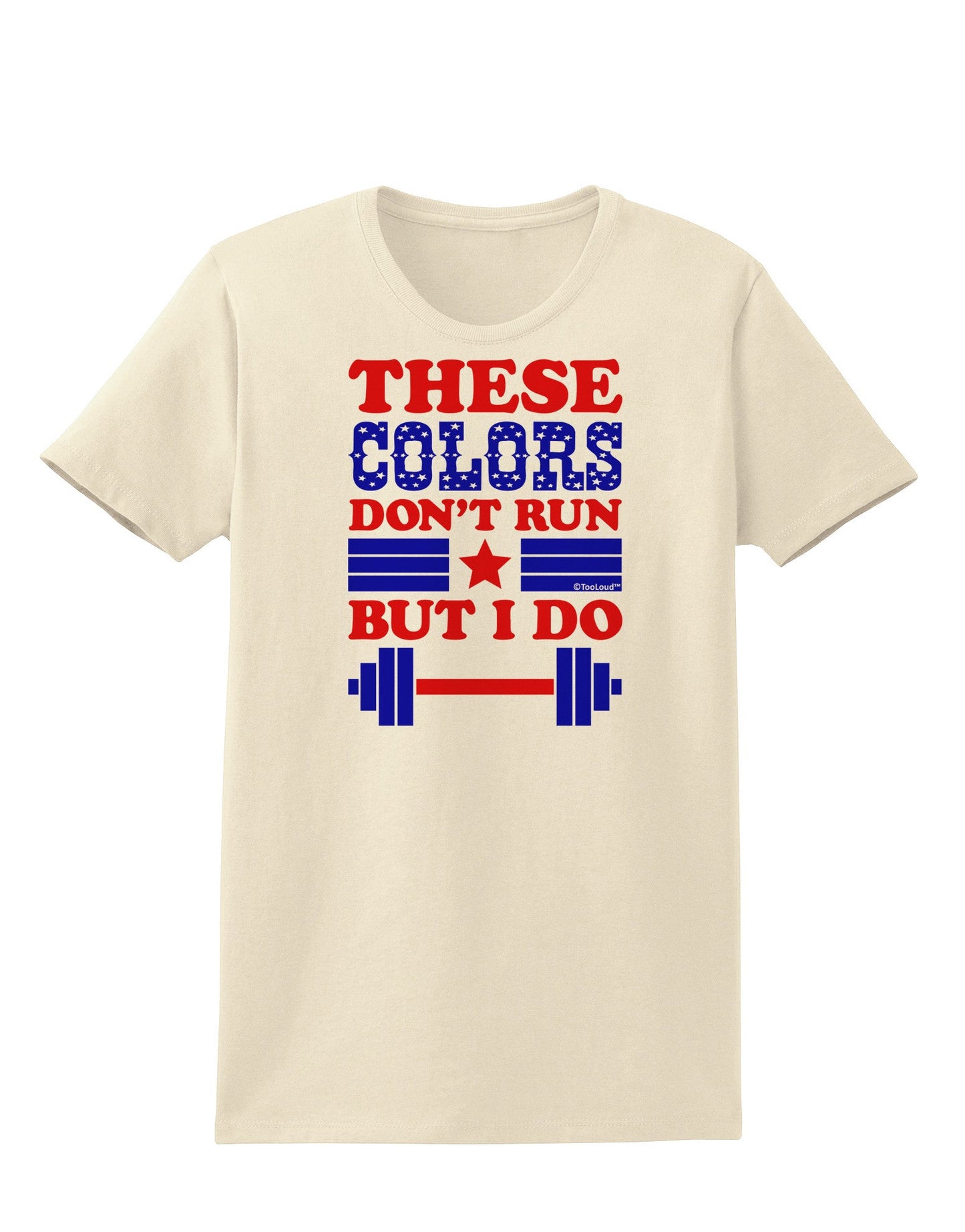 These Colors Don't Run But I Do - Patriotic Workout Womens T-Shirt-Womens T-Shirt-TooLoud-Natural-X-Small-Davson Sales