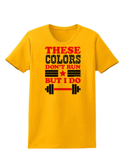 These Colors Don't Run But I Do - Patriotic Workout Womens T-Shirt-Womens T-Shirt-TooLoud-Gold-X-Small-Davson Sales