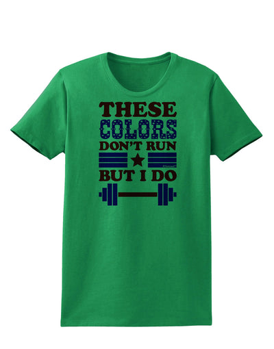 These Colors Don't Run But I Do - Patriotic Workout Womens T-Shirt-Womens T-Shirt-TooLoud-Kelly-Green-X-Small-Davson Sales