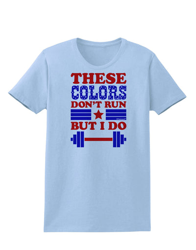 These Colors Don't Run But I Do - Patriotic Workout Womens T-Shirt-Womens T-Shirt-TooLoud-Light-Blue-X-Small-Davson Sales