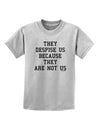 They Despise Us Because They Are Not Us Childrens T-Shirt by TooLoud-Childrens T-Shirt-TooLoud-AshGray-X-Small-Davson Sales