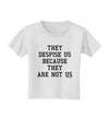 They Despise Us Because They Are Not Us Toddler T-Shirt by TooLoud-Toddler T-Shirt-TooLoud-White-2T-Davson Sales