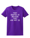 They Despise Us Because They Are Not Us Womens Dark T-Shirt by TooLoud-Womens T-Shirt-TooLoud-Purple-X-Small-Davson Sales