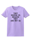 They Despise Us Because They Are Not Us Womens T-Shirt by TooLoud-Womens T-Shirt-TooLoud-Lavender-X-Small-Davson Sales