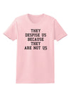 They Despise Us Because They Are Not Us Womens T-Shirt by TooLoud-Womens T-Shirt-TooLoud-PalePink-X-Small-Davson Sales