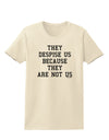 They Despise Us Because They Are Not Us Womens T-Shirt by TooLoud-Womens T-Shirt-TooLoud-Natural-X-Small-Davson Sales