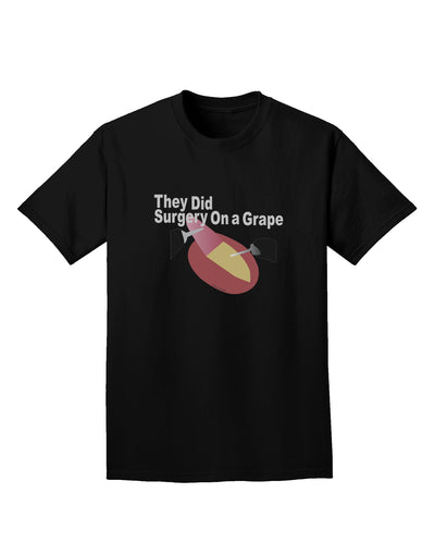 They Did Surgery On a Grape Adult Dark T-Shirt by TooLoud-TooLoud-Black-Small-Davson Sales